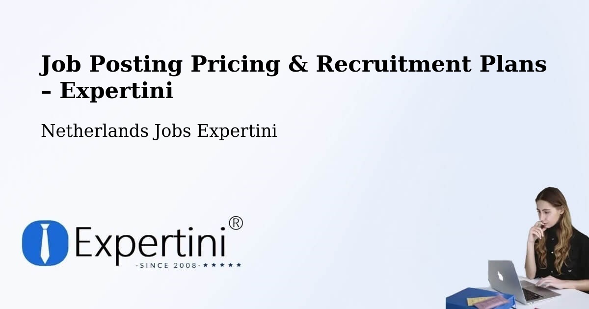 Job Posting Pricing & Recruitment Plans – Angeren - Angeren, Netherlands Jobs Expertini